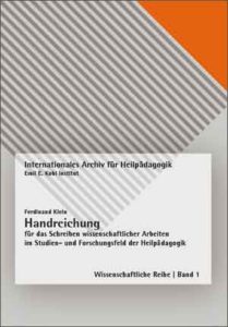 Ferdinand Klein - Handreichung für das Schreiben wissenschaftlicher Arbeiten im Studien- und Forschungsfeld der Heilpädagogik
